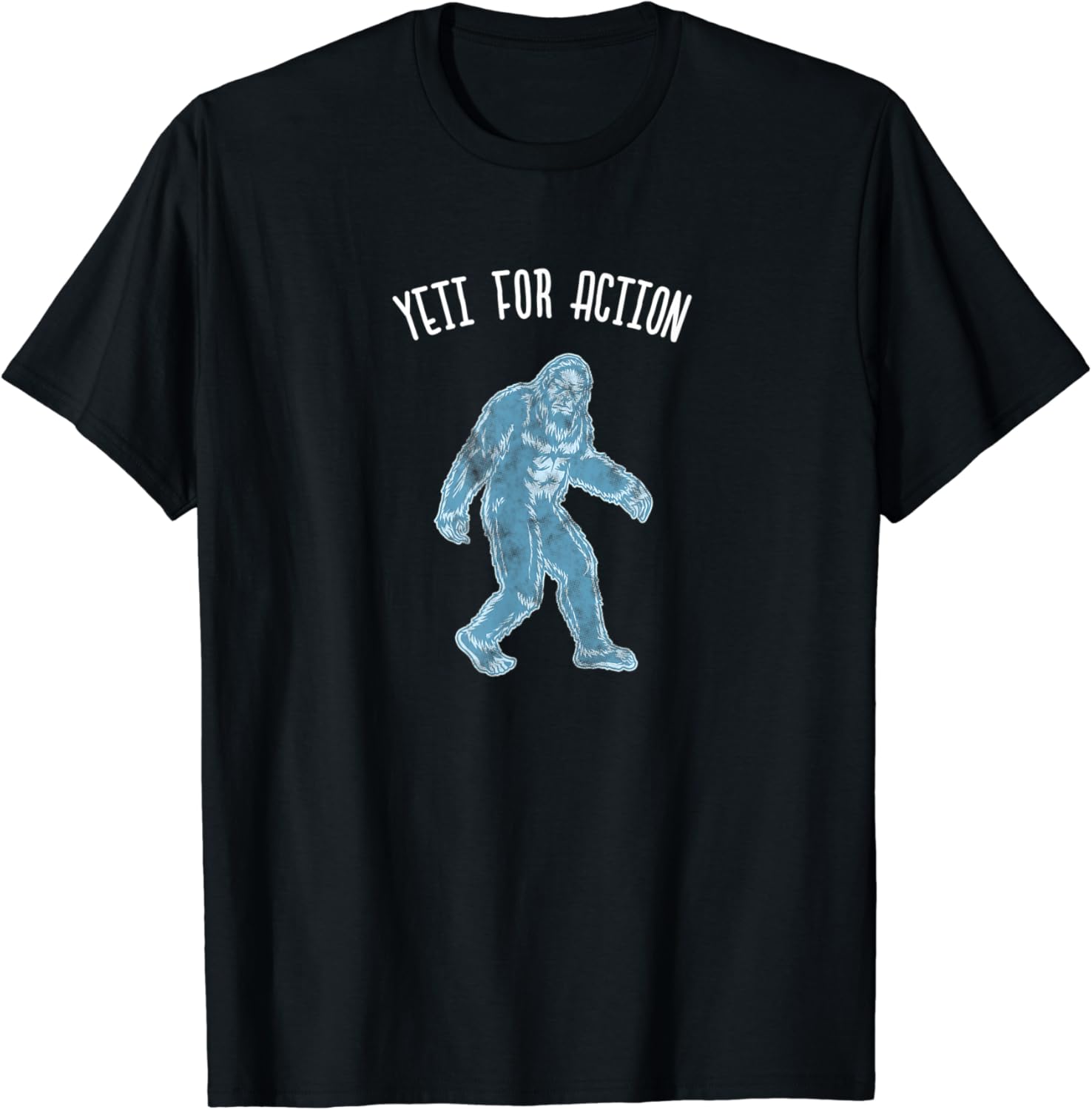 Yeti For Action Funny Yeti Quote TShirt Amazon.co.uk Clothing